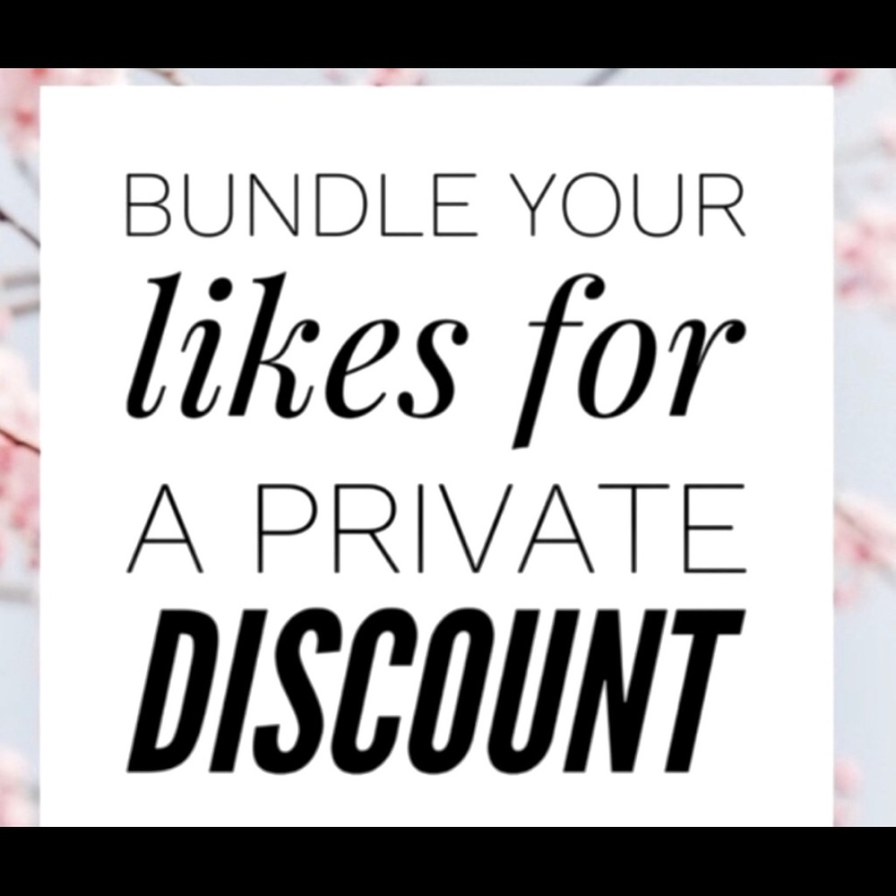 Bundle your likes for a private exclusive discount